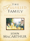 The Fulfilled Family (eBook): God's Design for Your Home
